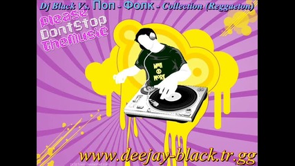 New .. Dj Black Vs. Поп - Фолк - Collection (reggaeton)
