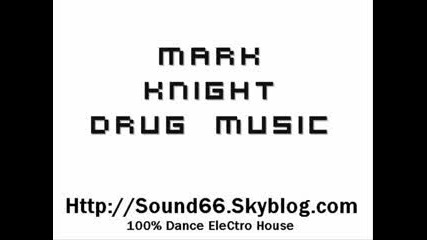 Drug Music - Mark Knight