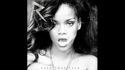 Hq Audio: Talk That Talk - Rihanna ( feat. Jay - Z ) - Официалният Трети Сингъл