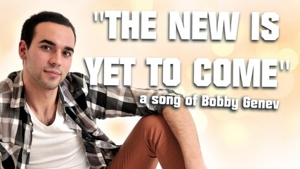 Божидар Генев Bobby Genev - The New Is Yet To Come 2013