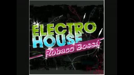 10 Minutes Of Electro House Mixed By Robaco Bossa