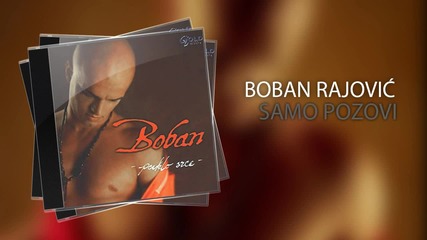 Boban Rajovic - 2003. - Samo pozovi