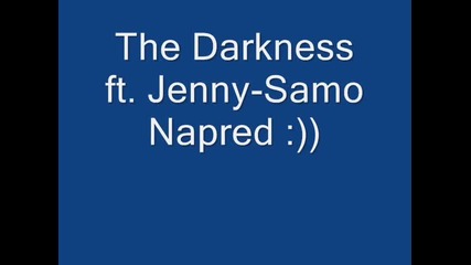 The Darkness ft. Jenny - Само напред