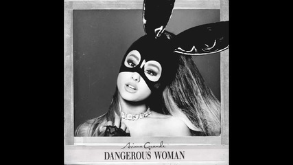 Ariana Grande - Dangerous Woman (audio)