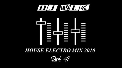 New House Electro music mix 2010 - Part 41 (by Dj Mlk) (april May 2010) 