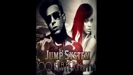 100 Kila - Jump System ft. Rihanna ( Official Hd Music )