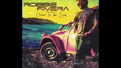 Robbie Rivera - Let Me Sip My Drink (featuring Fast Eddie) 