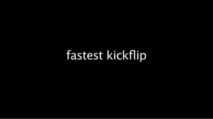 fastest kickflip ever done