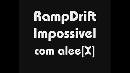 Rampdrift Impossivel - alee[x]