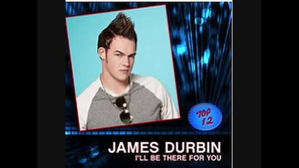 James Durbin - I ll Be There For You * Studio Version * American Idol