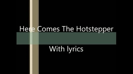 Here Comes The Hotstepper With Lyrics