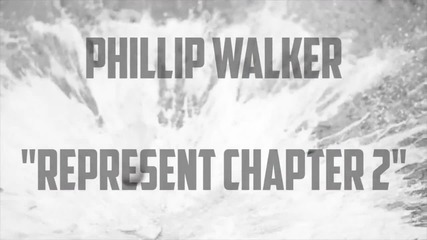 Phillip Walker - Represent Chapter 2