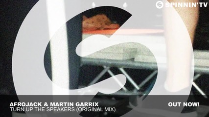 Afrojack Martin Garrix - Turn Up The Speakers (original Mix)
