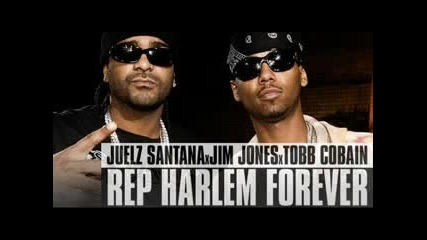 Juelz Santana Feat. Tobb Cobain & Jim Jones - Harlem Forever 