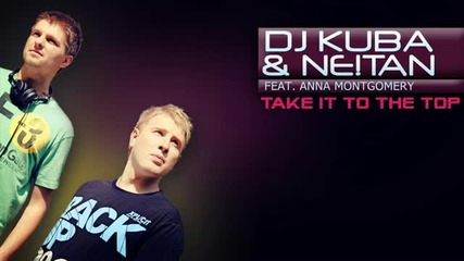 Dj Kuba & Ne!tan Ft. Anna Montgomery - Take It To The Top (sexy Club Mix)