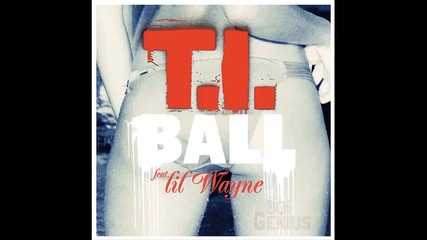 T.i. ft. Lil Wayne - Ball