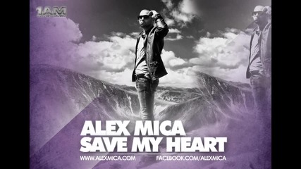 Alex Mica - Save My Heart