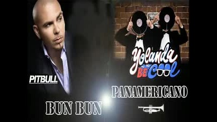 Pitbull - Bun Bun [remix] . . Yolanda Be Cool - we no speak americano