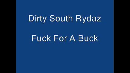 Dirty South Rydaz - Fuck 4 A Buck