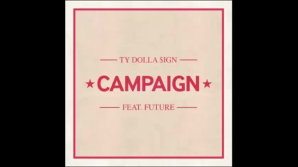 *2016* Ty Dolla Sign ft. Future - Campaign ( Charlie Heat remix )