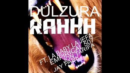 Dulzura - Rahhh ( ft. La Baby La Jefa, Empirical 507, Jon Tarifa & Jay Park )