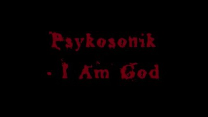 Psykosonik - I Am God