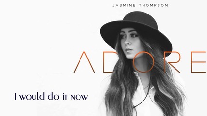 Jasmine Thompson - Do It Now (lyrics) (превод)