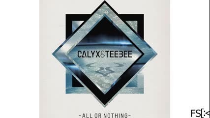 Calyx ft. Teebee - All Or Nothing