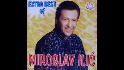 Miroslav Ilic - Izaberi Mene