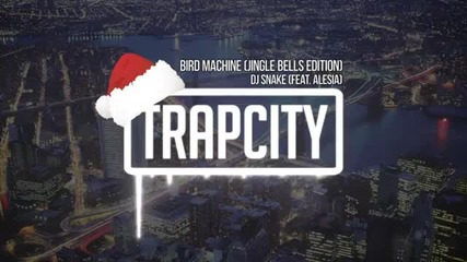 Dj Snake (feat. Alesia) - Bird Machine (jingle Bells Edition)