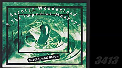 Carolyn Wonderland The Imperial Monkeys - Bursting With Flavor 1997 full album