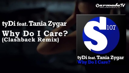 tydi feat. Tania Zygar - Why Do I Care (clashback Remix)