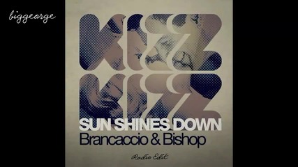 Brancaccio And Bishop - Sun Shines Down ( Radio Edit ) [high quality]