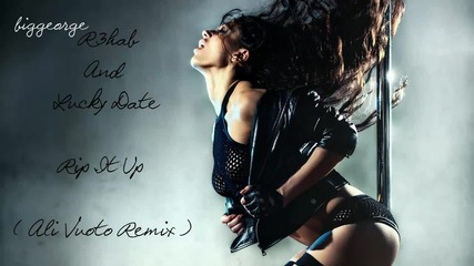 R3hab And Lucky Date - Rip It Up ( Ali Vuoto Remix ) [high quality]