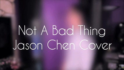 Justin Timberlake - Not a Bad Thing - Cover By Jason Chen [2014]