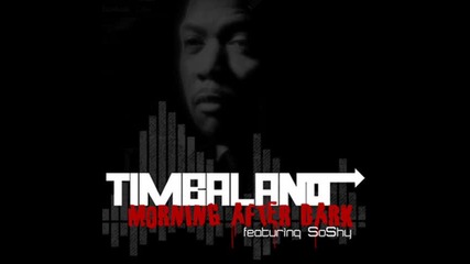 Timbaland ft Soshy - Morning after dark