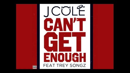 J. Cole - Can't Get Enough (audio) ft. Trey Songz