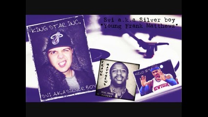 Svi a.k.a Silver boy - " Young Frank Matthews "