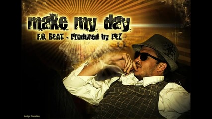 F.o & Pez - Make My Day | Pr0duced by Pez |