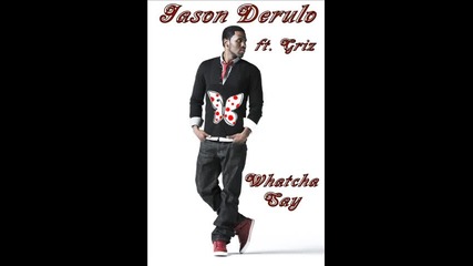 Jason Derulo ft. Griz - Whatcha Say ( Remix ) 