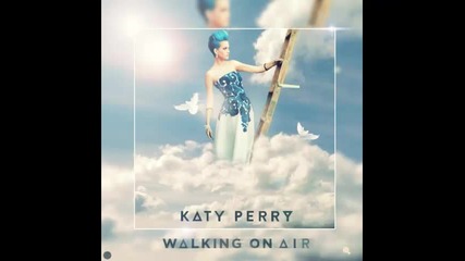 *2013* Katy Perry - Walking on air ( Dirty Pop Deconstruction mix )