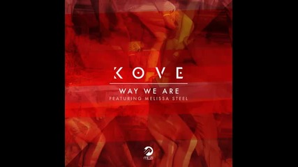 *2014* Kove ft. Melissa Steel - Way we are