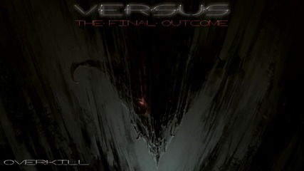 Versus - Overkill (the Final Outcome 2015 Album) (track Teaser)