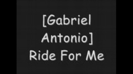 Gabriel Antonio - Ride For Me