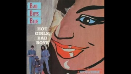 Bad Boys Blue - Hot Girls - Bad Boys
