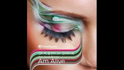 Dr K & Nii Vs Shiha feat. Sarah Blacker - Am Alive (dj Tarkan & V - Sag Remix) 
