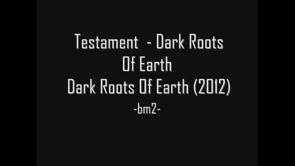 (2012) Testament - Dark Roots Of Earth