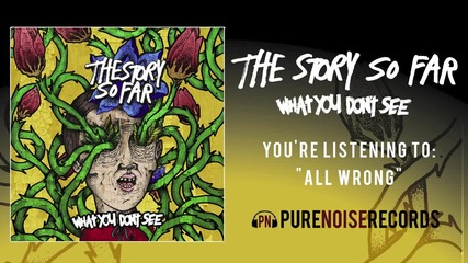 The Story So Far - All Wrong