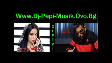 Ani Hoang Ft.azis - Boli Da Me Obichash 2015 Dj-pepi Gazara