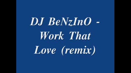 Dj Benzino - Work That Love (remix)